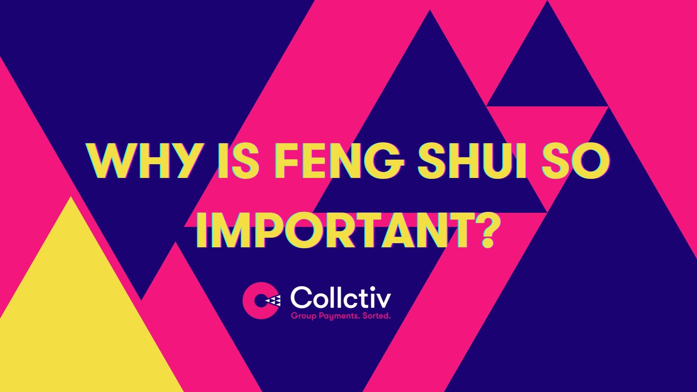 Why Is Feng Shui So Important? Collctiv Blog